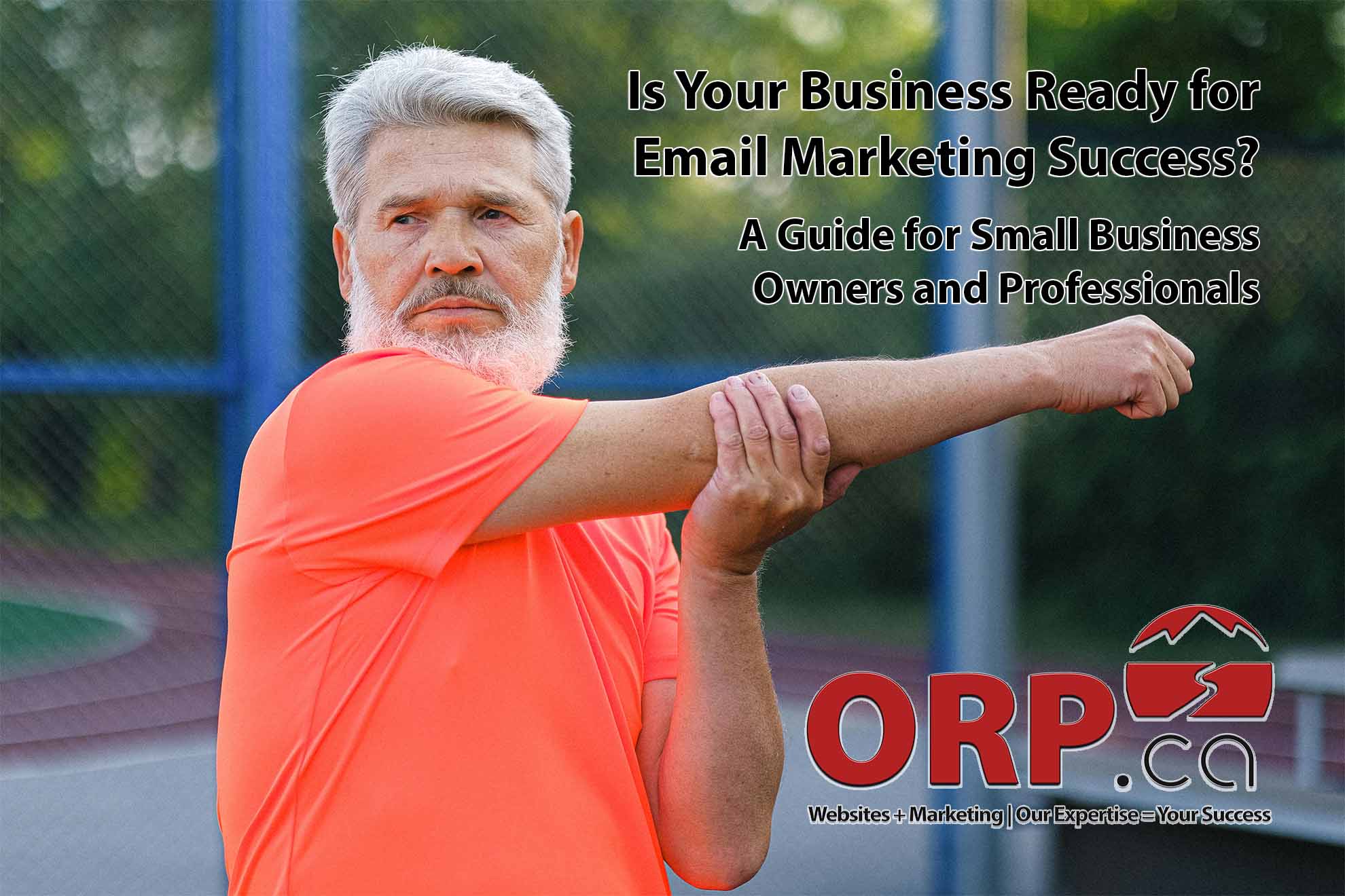 Is Your Business Ready for Email Marketing Success - A Digital Marketing article from ORP.ca Websites + Marketing | Our Expertise  = Your Success - Services for Small Business and Business Professionals"