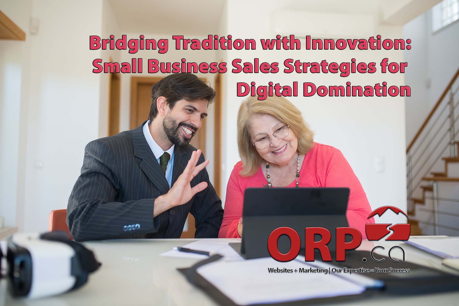 Bridging Tradition with Innovation Small Business Sales Strategies for Digital Domination a small business digital marketing article from ORP.ca - Website design and support, digital marketing and consulting services.